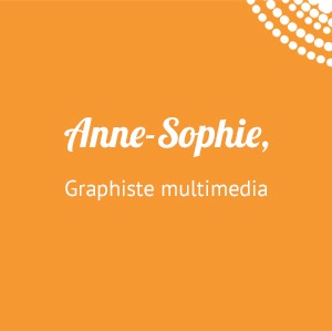 Anne-Sophie, graphiste multimedia